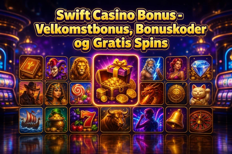 Swift Casino Bonus - Velkomstbonus, Bonuskoder og Gratis Spins