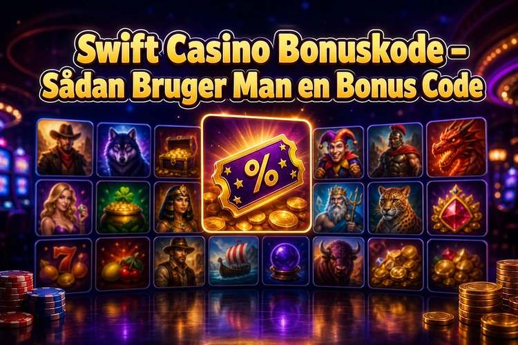 Swift Casino Bonuskode - Sådan Bruger Man en Bonus Code