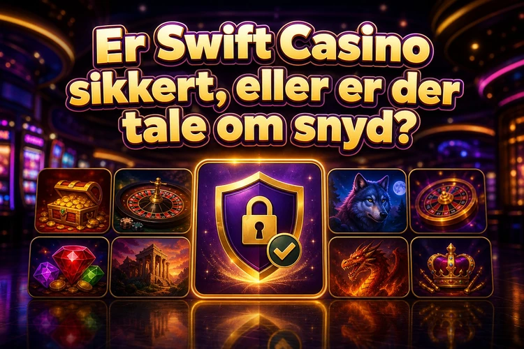 Er Swift Casino sikkert, eller er der tale om snyd?