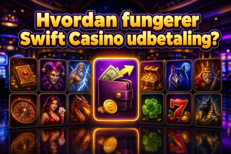 Hvordan fungerer Swift Casino udbetaling?