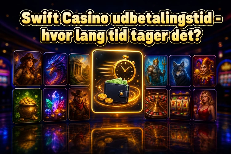 Swift Casino udbetalingstid - hvor lang tid tager det?